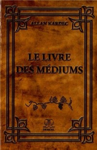 Le livre des médiums : Spiritisme expérimental