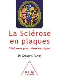 La Sclérose en plaques: S'informer pour mieux se soigner