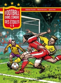 Football, tome 1 : Dans l'ombre des étoiles