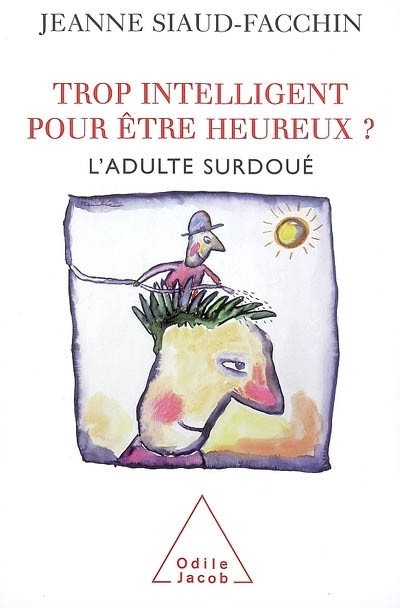 Trop intelligent pour être heureux ? L'adulte surdoué