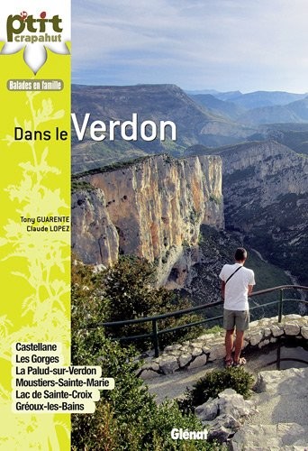Dans le Verdon: Castellane, les Grandes Gorges, La Palud-sur-Verdon, Moustiers-Sainte-Marie, Gréoux-les-Bains.