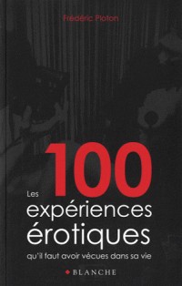 100 EXPERIENCES EROTIQUES QU'I