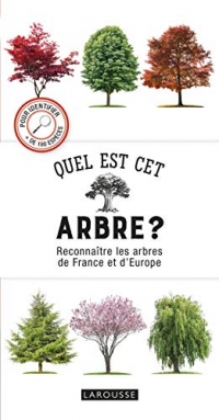 Quel est cet arbre ?: Reconnaître les arbres de France et d'Europe (2019)