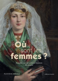 Où sont les femmes?: Enquête sur les femmes artistes au Palais des Beaux-Arts de Lille