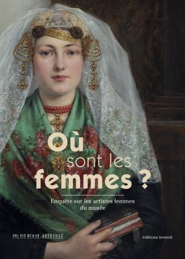 Où sont les femmes?: Enquête sur les femmes artistes au Palais des Beaux-Arts de Lille