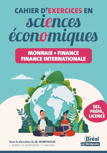 Cahier d'exercices en sciences économiques – Monnaie, finance, finance internationale: Les connaissances fondamentales de la première aux études sup