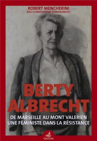 Berty Albrecht: Une féministe dans la Résistance
