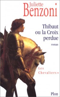 Les Chevaliers, tome 1 : Thibaut ou la Croix perdue