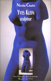 Yves Klein sculpteur