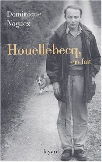 Michel Houellebecq, en fait