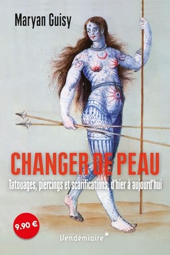 Changer de peau - tatouages, piercings et scarifications, d'