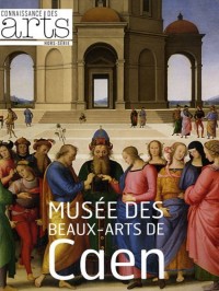 Connaissance des Arts, Hors-série N° 514 : Musée des Beaux-Arts de Caen