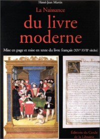 La naissance du livre moderne. Les métamorphoses du livre français