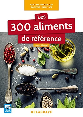 Les 300 aliments de référence CAP, Bac Pro, BP, MAN, MC, Bac STHR, BTS - édition 2016