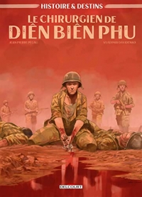 Histoire et Destins - Le Chirurgien de Dien Bien Phu