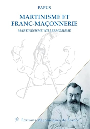 Martinisme et Franc-maçonnerie - Martinésisme Willermosisme
