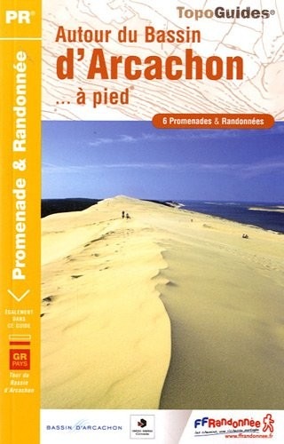 Autour du Bassin d'Arcachon... à pied : 6 promenades & randonnées