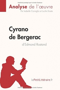 Cyrano de Bergerac d'Edmond Rostand (Analyse de l'oeuvre): Comprendre la littérature avec lePetitLittéraire.fr