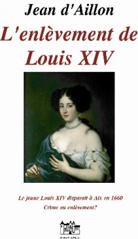 L'Enlevement de Louis XIV