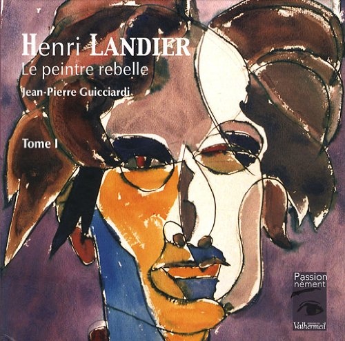 Henri Landier, le peintre rebelle: Tome 1