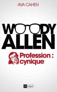 WOODY ALLEN: Profession : cynique