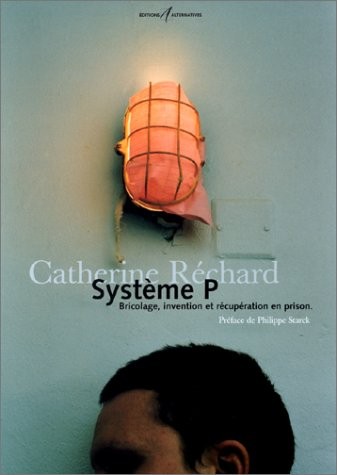 Système P : Bricolage, invention et récupération en prison