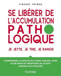 Se libérer de l'accumulation pathologique : Je jette, je trie, je range (Guides d'accompagnement)