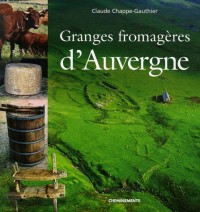 Granges fromagères d'Auvergne : La vie des moines fromagers dans les montagnes de Haute-Auvergne du XIIe siècle au XVIIIe siècle