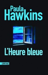 L'Heure bleue, nouveauté Paula Hawkins, l'autrice de La fille du train