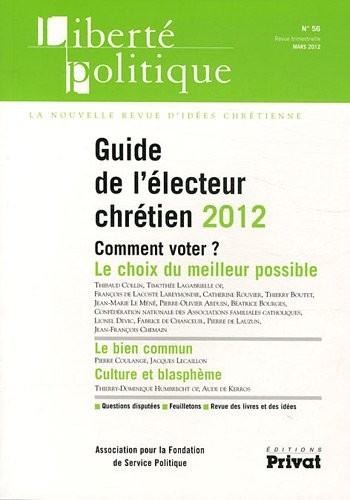 Liberté politique, N° 56, Mars 2012 : Guide de l'électeur chrétien 2012