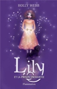 Lily, Tome 3 : Lily et la prison enchantée