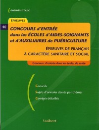 Concours d'entrée dans les Ecoles d'aides-soignants et d'auxiliaires de puériculture : Epreuves de français à caractère sanitaire et social