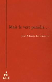 Mais le vert paradis...