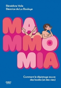 Mammo Mia ! Un livre pour ne plus avoir peur du cancer du sein et de son dépistage !: A offrir à toutes les personnes porteuses de boobs !