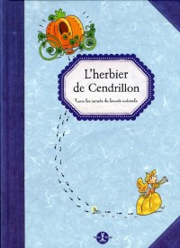 L'herbier de Cendrillon : Tous les secrets de beauté naturels