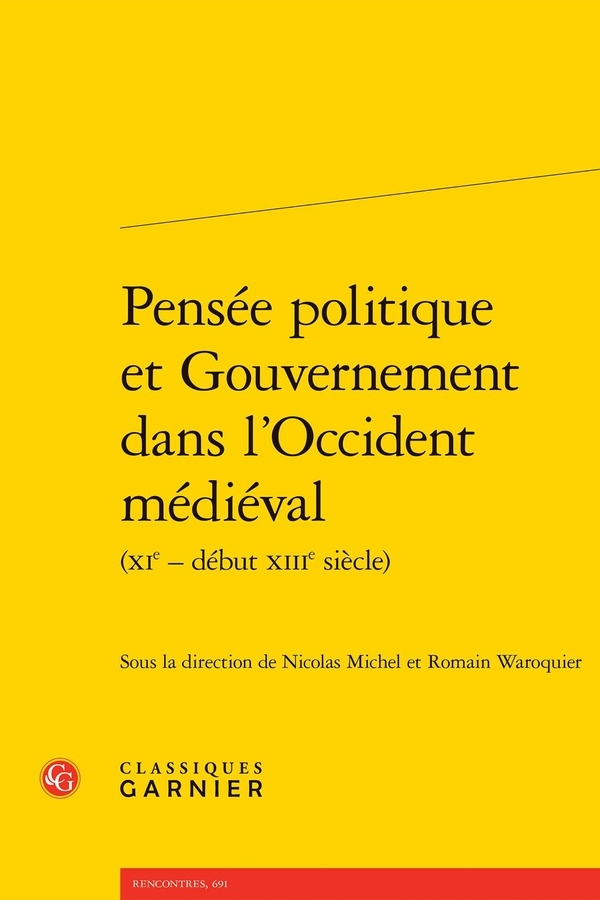 Pensée politique et gouvernement dans l'occident médiéval (xie - début xiiie siè