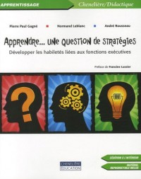 Apprendre. une question de stratégies : Développer les habiletés liées aux fonctions exécutives (1Cédérom)