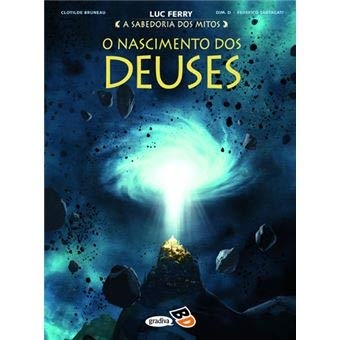 O Nascimento dos Deuses A Sabedoria dos Mitos