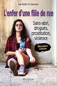 L'enfer d'une fille de rue - Sans-abri, drogues, prostitution, violence - Histoire vécue