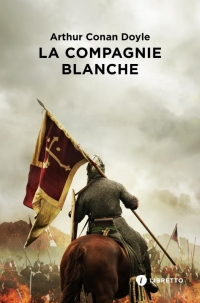 La Compagnie Blanche: Les Chroniques de Sir Nigel Loring, 1