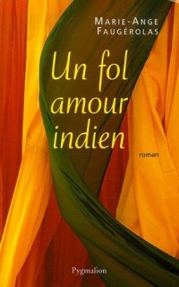 Un fol amour indien