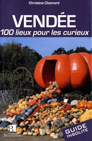 Vendée : 100 lieux pour les curieux