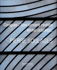PIERRE SOULAGES CONQUES / UNE LUMIÈRE RÉVÉLÉE