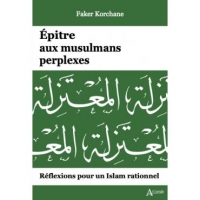 Épitre aux musulmans perplexes: Réflexions pour un Islam rationnel