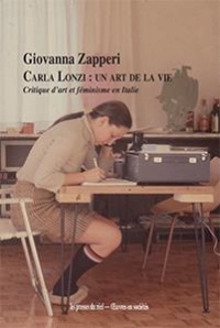 Carla Lonzi : un art de la vie : Critique d'art et féminisme en Italie (1968-1981)