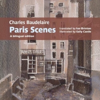 Charles Baudelaire Paris Scenes: A bilingual edition