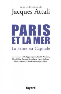 Paris et la mer.: La Seine est Capitale