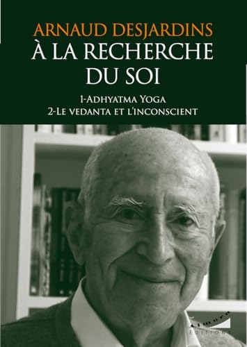 A la recherche du Soi : Adhyatma Yoga et Le vedanta et l'inconscient
