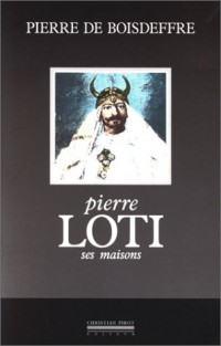 Pierre Loti, ses maisons