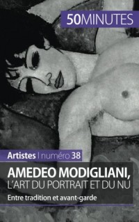 Amedeo Modigliani, l'art du portrait et du nu: Entre tradition et avant-garde